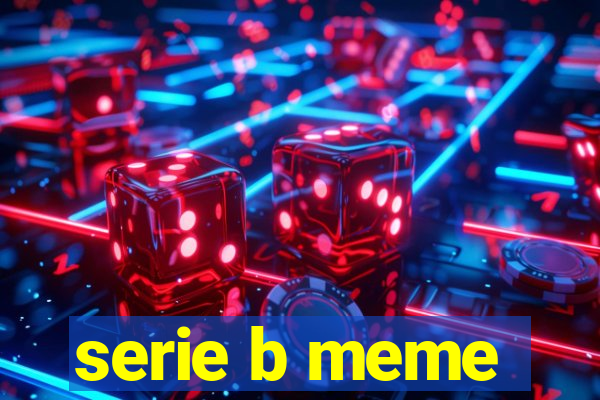 serie b meme